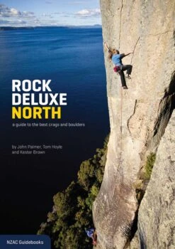 Rock Deluxe North: A Guide To The Best Crags And Boulders In The North Island